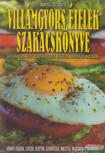 Bártfai László - Villámgyors ételek szakácskönyve
