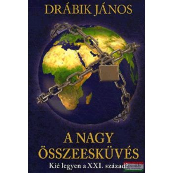   Drábik János - A nagy összeesküvés - Kié legyen a XXI. század?