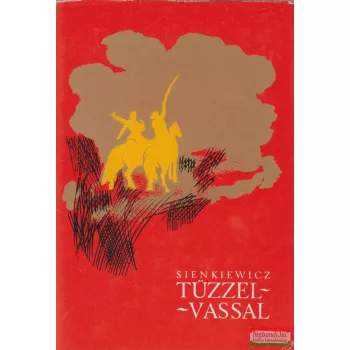Henryk Sienkiewicz - Tűzzel-vassal
