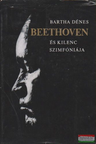 Bartha Dénes - Beethoven és kilenc szimfóniája