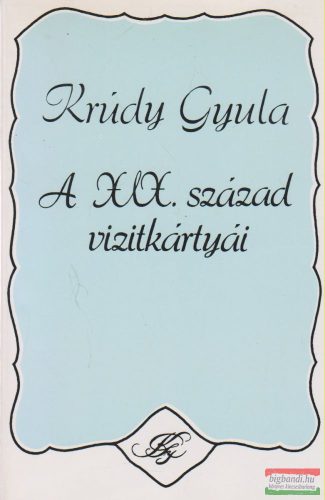 Krúdy Gyula - A XIX. század vizitkártyái