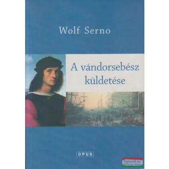 Wolf Serno - A vándorsebész küldetése 