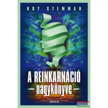 Roy Stemman - A reinkarnáció nagykönyve