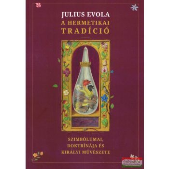   Julius Evola - A hermetikai tradíció - Szimbólumai, doktrínája és királyi művészete