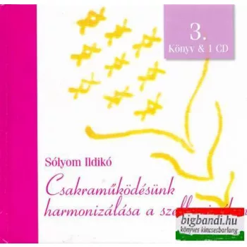   Sólyom Ildikó - Csakraműködésünk harmonizálása a szellemi síkon