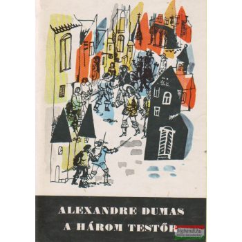 Alexandre Dumas - A három testőr