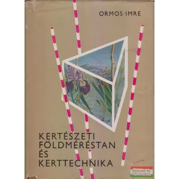   Dr. Ormos Imre - Kertészeti földméréstan és kerttechnika