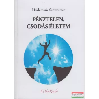 Heidemarie Schwermer - Pénztelen, csodás életem