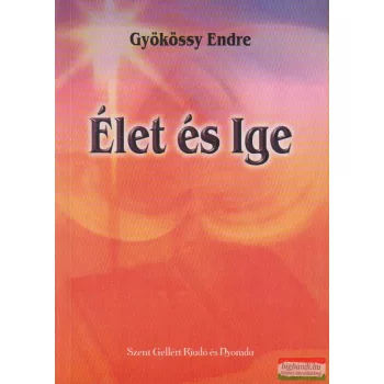 Gyökössy Endre - Élet és Ige