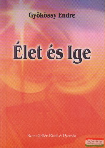 Gyökössy Endre - Élet és Ige