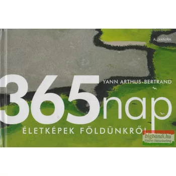 Yann Arthus-Bertrand - 365 nap - Életképek Földünkről 