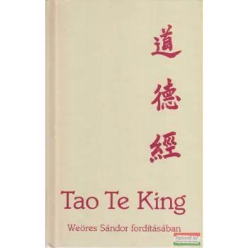 Lao-ce - Tao Te King - Az Út és Erény könyve