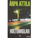 Árpa Attila - Holtomiglan
