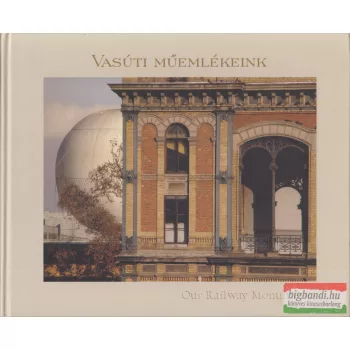 Vasúti műemlékeink - Our Railway Monuments