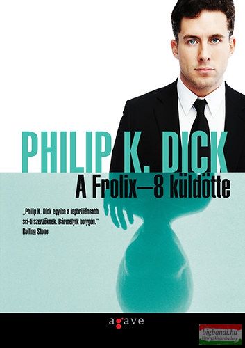 Philip K. Dick - A Frolix-8 küldötte