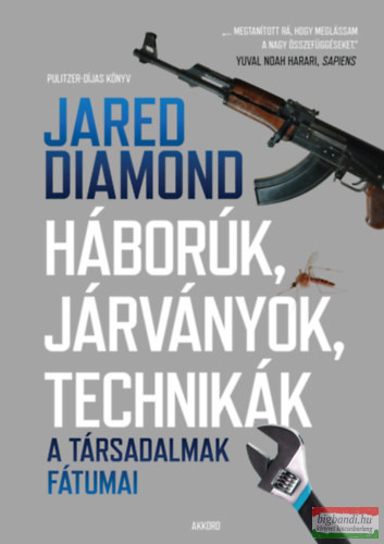 Jared Diamond - Háborúk, járványok, technikák - A társadalmak fátumai