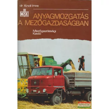 Dr. Knoll Imre - Anyagmozgatás a mezőgazdaságban