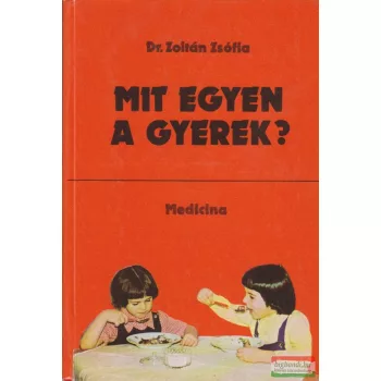 Dr. Zoltán Zsófia - Mit egyen a gyerek?