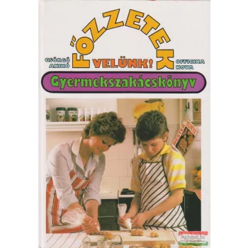 Főzzetek velünk! - Gyermekszakácskönyv