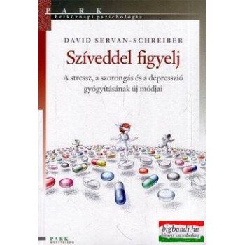   Szíveddel figyelj A stressz, a szorongás és a depresszió gyógyításának új módjai