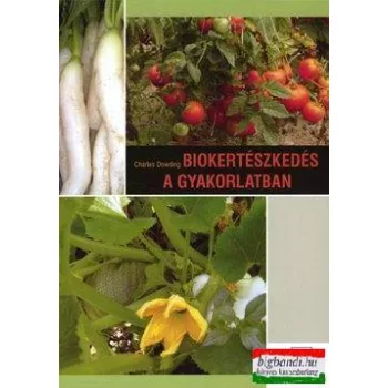 Charles Dowding - Biokertészkedés a gyakorlatban