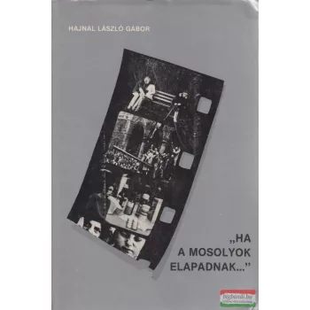 "Ha a mosolyok elapadnak..."