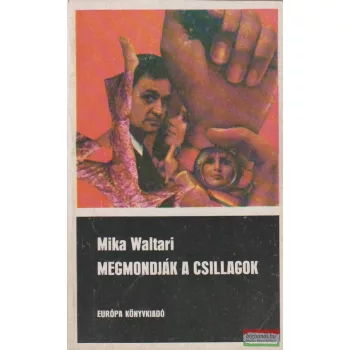 Mika Waltari - Megmondják a csillagok
