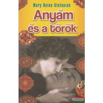 Mary Helen Stefaniak - Anyám és a török