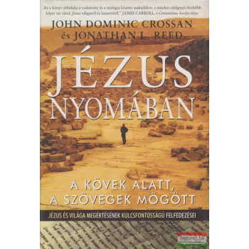 John Dominic Crossan, Jonathan L. Reed - Jézus nyomában