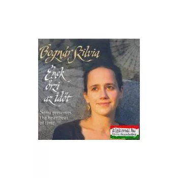 Bognár Szilvia - Ének őrzi az időt CD