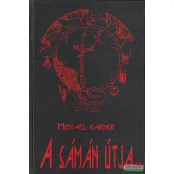   Michael Harner - A sámán útja - Erő és gyógyítás megváltozott tudatállapotokban