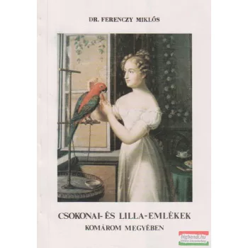   Dr. Ferenczy Miklós - Csokonai- és Lilla-emlékek Komárom megyében