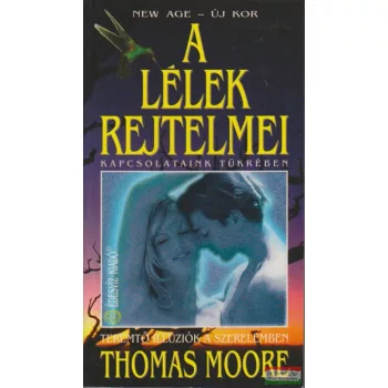 Thomas Moore - A lélek rejtelmei - kapcsolataink tükrében
