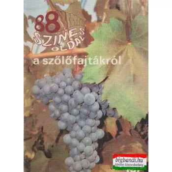 88 színes oldal a szőlőfajtákról