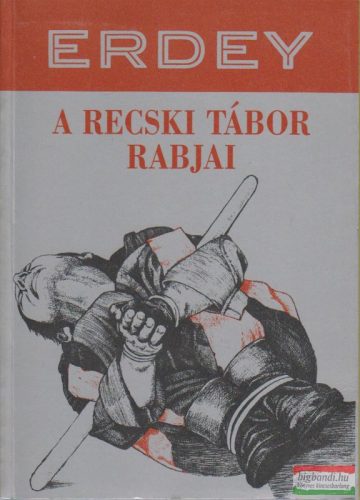 A recski tábor rabjai