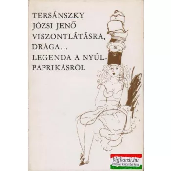 Viszontlátásra drága.../ Legenda a nyúlpaprikásról