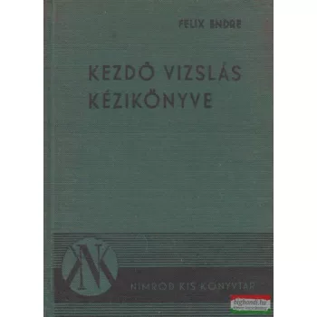 Felix Endre - Kezdő vizslás kézikönyve 