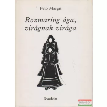 Pető Margit - Rozmaring ága, virágnak virága