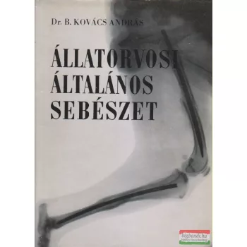 Dr. B. Kovács András - Állatorvosi általános sebészet