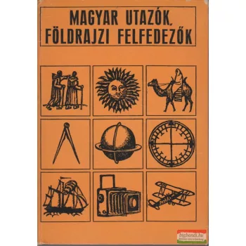   Havasné Bede Piroska, Somogyi Sándor szerk. - Magyar utazók, földrajzi felfedezők
