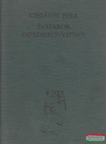 Cselényi Béla - Évszakok gipszalkonyatban