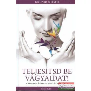 Richard Webster - Teljesítsd be vágyaidat!