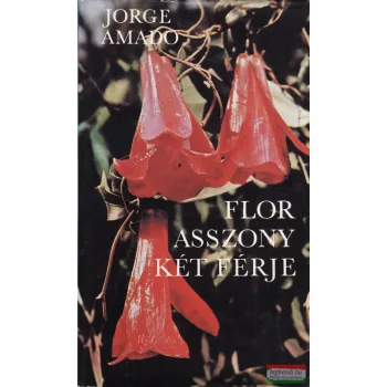 Jorge Amado - Flor asszony két férje