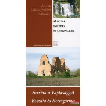   Dr. Bedécs Gyula - Szerbia a Vajdasággal - Bosznia és Hercegovina - Rendhagyó útikalauz 