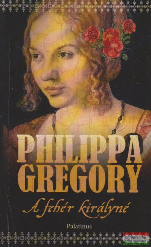 Philippa Gregory - A fehér királyné 