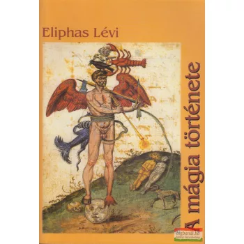   Eliphas Lévi (Alphonse Louis Constant abbé) - A mágia története