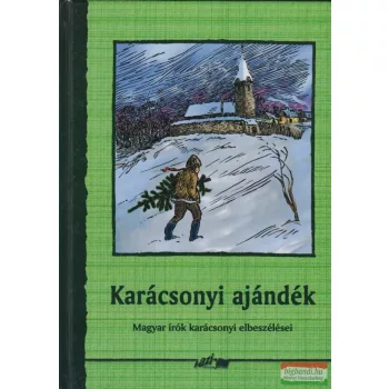   Karácsonyi ajándék - Magyar írók karácsonyi elbeszélései