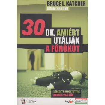    Bruce L. Katcher, Adam Snyder - 30 ok, amiért utálják a főnököt