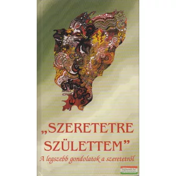   Vágó Zsuzsanna ford. - "Szeretetre születtem" - A legszebb gondolatok a szeretetről