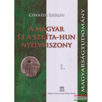   Czeglédi Katalin - A magyar és a szkíta-hun nyelvviszony 1.